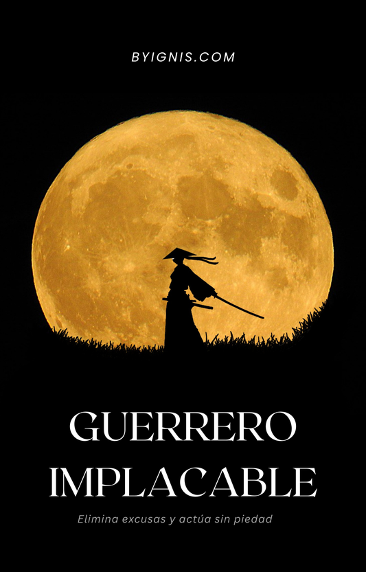 Guerrero Implacable: Elimina excusas, actúa sin piedad